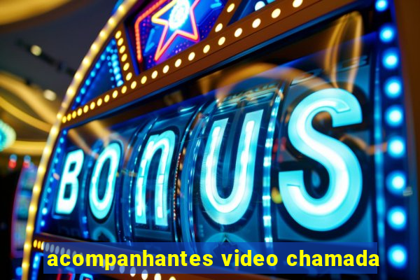 acompanhantes video chamada